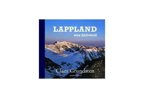 Bokrecension: Lappland - min fjällvärld av Claes Grundsten