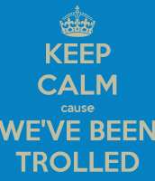 keep-calm-cause-we-ve-been-trolled.png